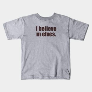 I believe in elves Kids T-Shirt